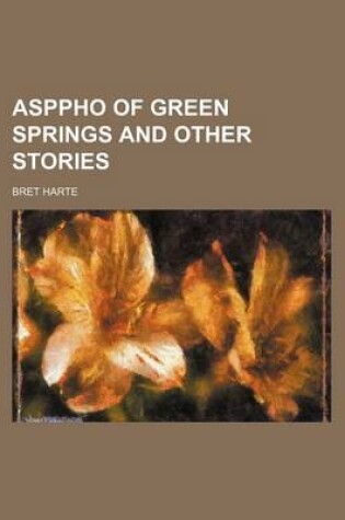 Cover of Asppho of Green Springs and Other Stories