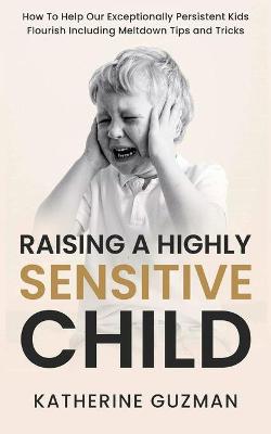 Book cover for Raising A Highly Sensitive Child