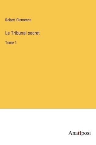 Cover of Le Tribunal secret