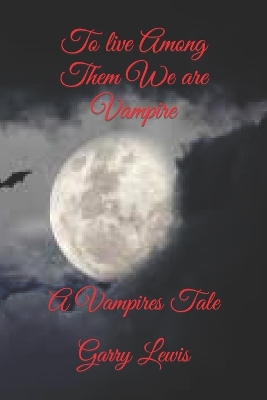 Cover of To live Among Them We are Vampire