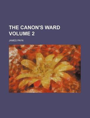 Book cover for The Canon's Ward Volume 2