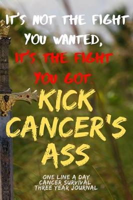 Book cover for Not The Fight You Wanted Cancer Survival One Line A Day Three Year Journal