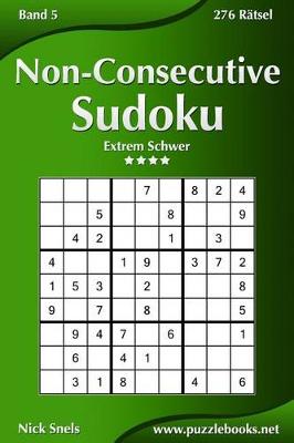 Book cover for Non-Consecutive Sudoku - Extrem Schwer - Band 5 - 276 Rätsel