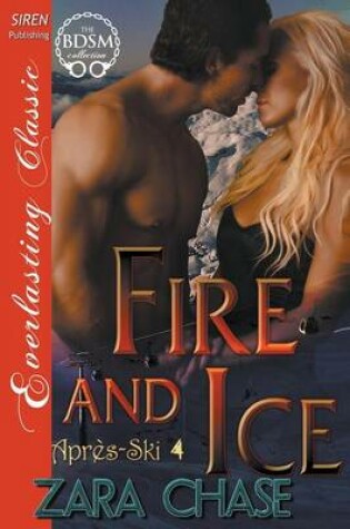Cover of Fire and Ice [Apres-Ski 4] (Siren Publishing Everlasting Classic)