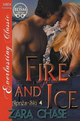 Book cover for Fire and Ice [Apres-Ski 4] (Siren Publishing Everlasting Classic)