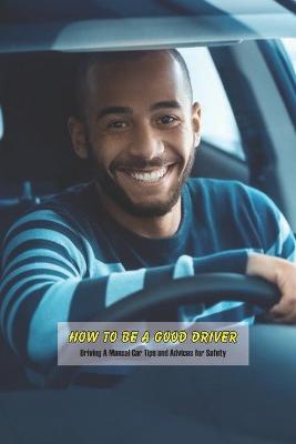 Book cover for How to Be A Good Driver