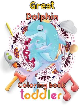 Book cover for Great Dolphin Coloring book toddler