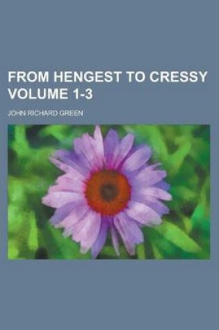 Cover of From Hengest to Cressy Volume 1-3