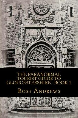 Cover of The Paranormal Tourist Guide to Gloucestershire - Book 1