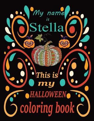 Book cover for My name is Stella This is my HALLOWEEN coloring book