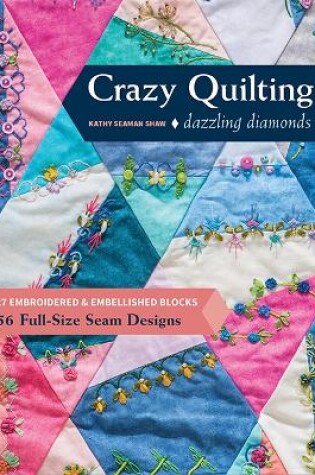 Cover of Crazy Quilting Dazzling Diamonds