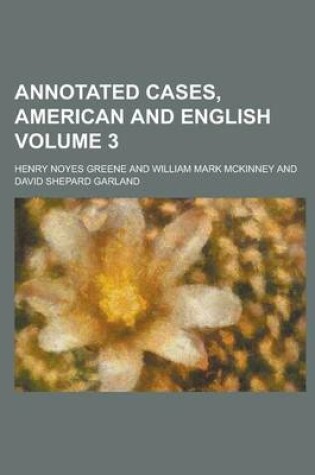 Cover of Annotated Cases, American and English Volume 3