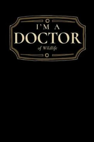 Cover of I'm a Doctor of Wildlife