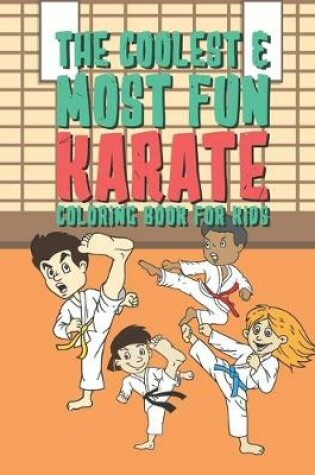 Cover of The Coolest & Most Fun Karate Coloring Book For Kids