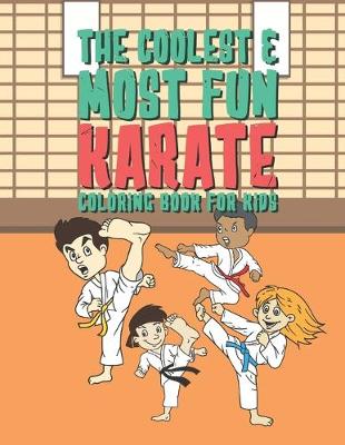 Book cover for The Coolest & Most Fun Karate Coloring Book For Kids
