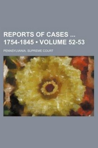 Cover of Reports of Cases 1754-1845 (Volume 52-53 )