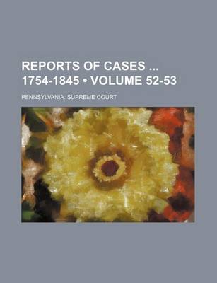 Book cover for Reports of Cases 1754-1845 (Volume 52-53 )