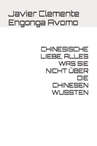 Cover of Chinesische Liebe, Alles Was Sie Nicht UEber Die Chinesen Wussten