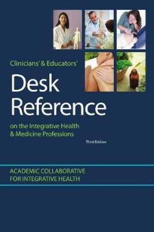 Cover of Clinicians' & Educators' Desk Reference on the Integrative Health & Medicine Professions