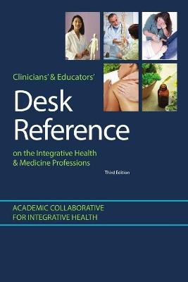 Book cover for Clinicians' & Educators' Desk Reference on the Integrative Health & Medicine Professions