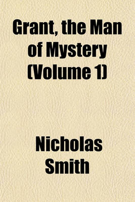 Book cover for Grant, the Man of Mystery (Volume 1)