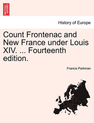 Book cover for Count Frontenac and New France Under Louis XIV. ... Fourteenth Edition.