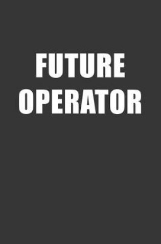 Cover of Future Operator Notebook