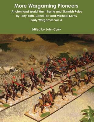 Book cover for More Wargaming Pioneers: Ancient and World War II Battle and Skirmish Rules by Tony Bath, Lionel Tarr and Michael Korns Early Wargames Vol. 4