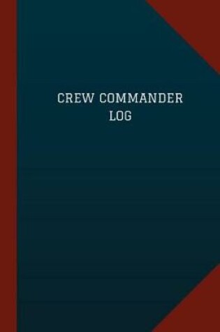Cover of Crew Commander Log (Logbook, Journal - 124 pages, 6" x 9")