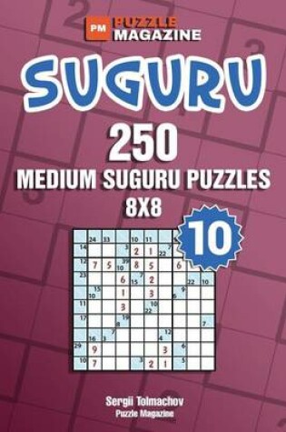 Cover of Suguru - 250 Medium Suguru Puzzles 8x8 (Volume 10)