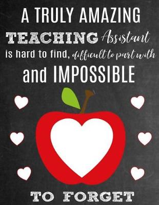 Book cover for A Truly Amazing Teaching Assistant Is Hard To Find, Difficult To Part With And Impossible To Forget