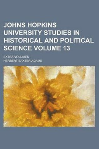 Cover of Johns Hopkins University Studies in Historical and Political Science; Extra Volumes Volume 13