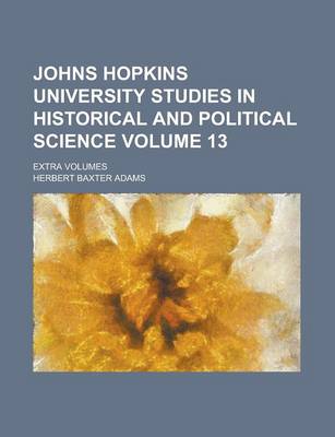 Book cover for Johns Hopkins University Studies in Historical and Political Science; Extra Volumes Volume 13