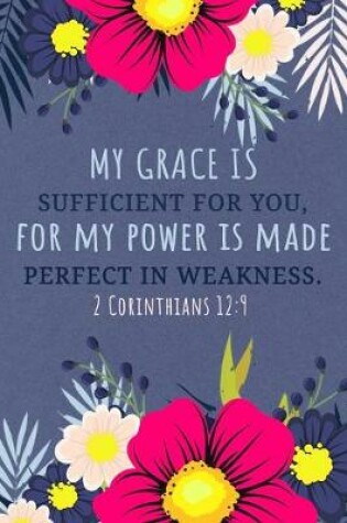 Cover of My Grace Is Sufficient for You, for My Power Is Made Perfect in Weakness - 2 Corinthians 12