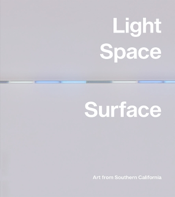 Book cover for Light, Space, Surface: Art from Southern California