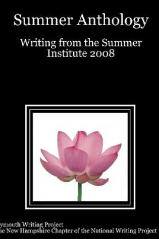 Cover of Summer Anthology: Writing from the Summer Institute 2008