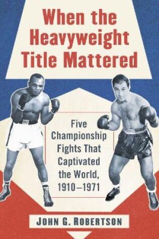 Cover of When the Heavyweight Title Mattered