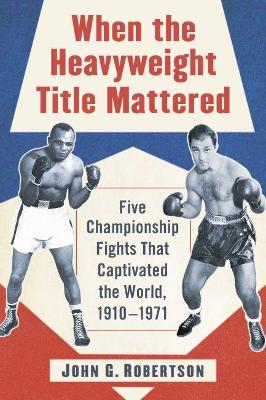 Book cover for When the Heavyweight Title Mattered