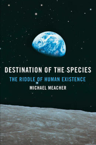 Cover of Destination of the Species - The Riddle of Human Existence