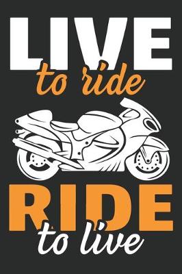 Book cover for Live To Ride! Ride To Live