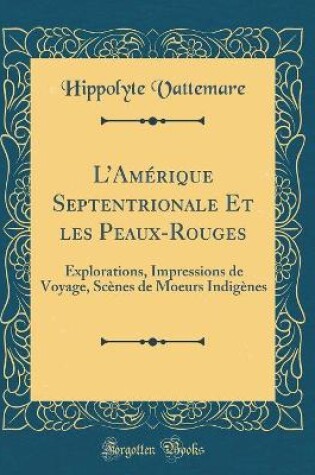 Cover of L'Amerique Septentrionale Et Les Peaux-Rouges