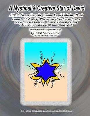 Book cover for A Mystical & Creative Star of David A Basic Super Easy Beginning Level Coloring Book Learn to Meditate by Placing the Objective in Center Can be Used with Kabbalah 72 Names to Memorize & Pray Color the Pages, Cut them Out, Gift them as Greeting Cards