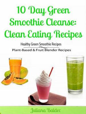 Book cover for 10 Day Green Smoothie Cleanse: Clean Eating Recipes