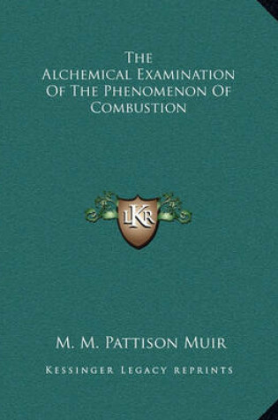 Cover of The Alchemical Examination of the Phenomenon of Combustion