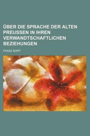 Cover of Uber Die Sprache Der Alten Preussen in Ihren Verwandtschaftlichen Beziehungen