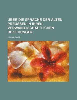 Book cover for Uber Die Sprache Der Alten Preussen in Ihren Verwandtschaftlichen Beziehungen