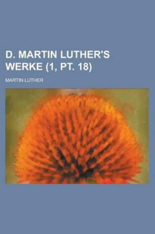 Cover of D. Martin Luther's Werke (1, PT. 18)