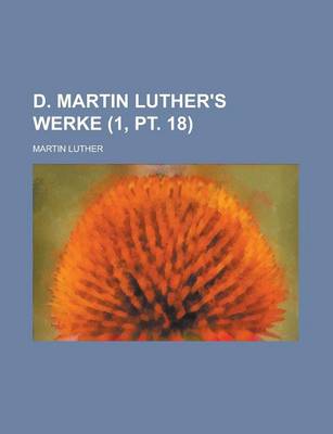 Book cover for D. Martin Luther's Werke (1, PT. 18)