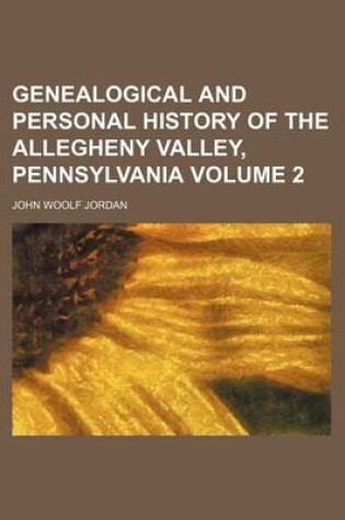 Cover of Genealogical and Personal History of the Allegheny Valley, Pennsylvania Volume 2