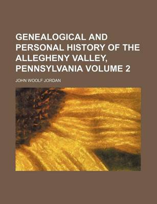 Book cover for Genealogical and Personal History of the Allegheny Valley, Pennsylvania Volume 2